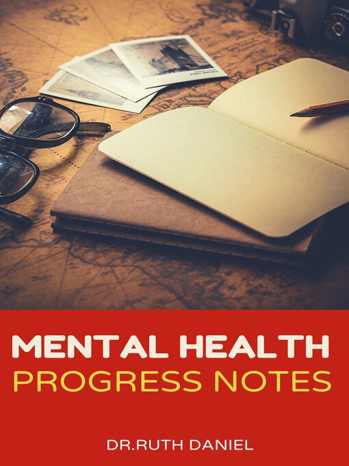 Title details for The Mental Health Progress Notes by Dr. Ruth Daniel - Available